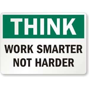  Think Work Smarter Not Harder Laminated Vinyl Sign, 5 x 