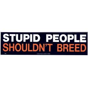  STUPID PEOPLE SHOULDNT BREED (TYPE 2) decal bumper 