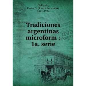  Tradiciones argentinas microform  1a. serie. Pastor S 