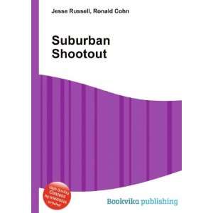  Suburban Shootout Ronald Cohn Jesse Russell Books