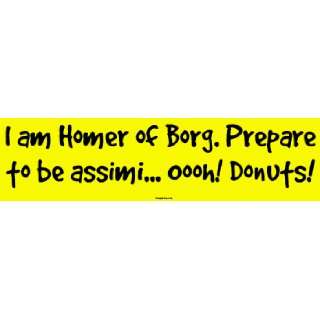  I am Homer of Borg. Prepare to be assimi Oooh Donuts 