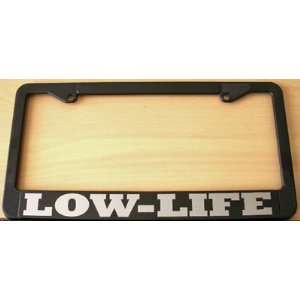  LOW LIFE LICENSE PLATE FRAME Automotive