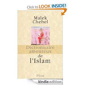 Dictionnaire amoureux de lIslam (French Edition) Malek CHEBEL 
