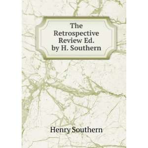  The Retrospective Review Ed. by H. Southern. Henry 