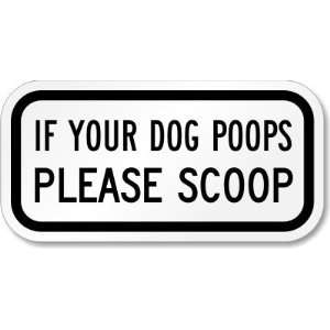  If Your Dog Poops, Please Scoop Aluminum Sign, 12 x 6 