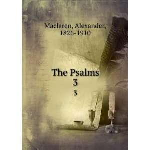  The Psalms. 3 Alexander, 1826 1910 Maclaren Books