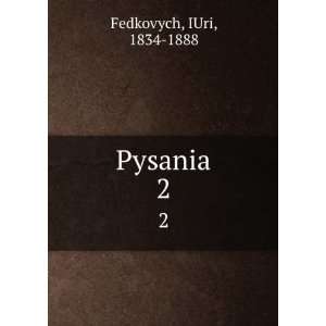  Pysania. 2 IUri, 1834 1888 Fedkovych Books
