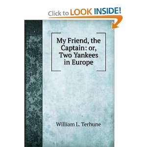   , the Captain or, Two Yankees in Europe William L. Terhune Books