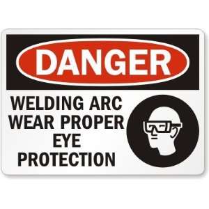  Danger Welding Arc Wear Proper Eye Protection (with 