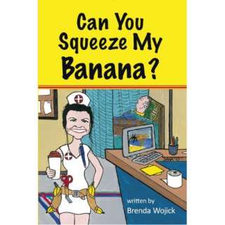 Image Can You Squeeze My Banana? Brenda Wojick