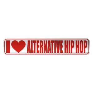   I LOVE ALTERNATIVE HIP HOP  STREET SIGN MUSIC