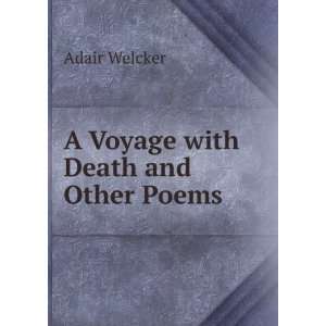  A Voyage with Death and Other Poems Adair Welcker Books