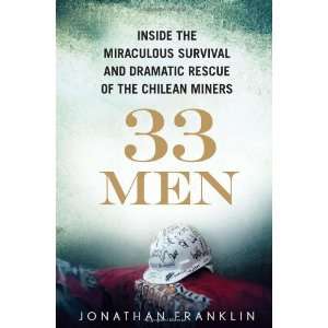  33 Men Inside the Miraculous Survival and Dramatic Rescue 