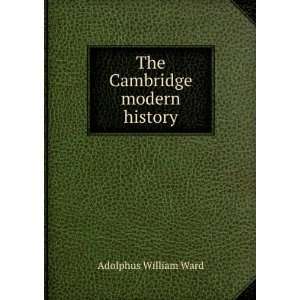  The Cambridge modern history Adolphus William Ward Books