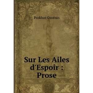  Sur Les Ailes dEspoir  Prose Prokhor Ozornin Books