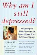 Why Am I Still Depressed? Recognizing and Managing the Ups and Downs 