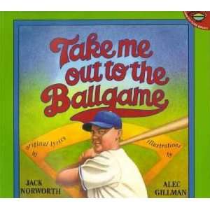   Take Me Out to the Ballgame Jack/ Gillman, Alec (ILT) Norworth Books