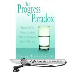  The Progress Paradox How Life Gets Better While People 