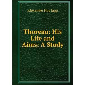    his life and aims. A study Alexander H. 1839 1905 Japp Books