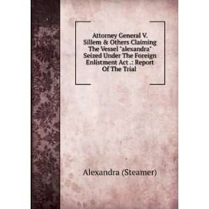   Enlistment Act . Report Of The Trial . Alexandra (Steamer) Books