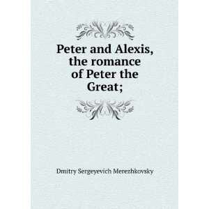  Peter and Alexis, the romance of Peter the Great; Dmitry 