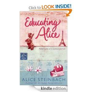 Educating Alice Alice Steinbach  Kindle Store