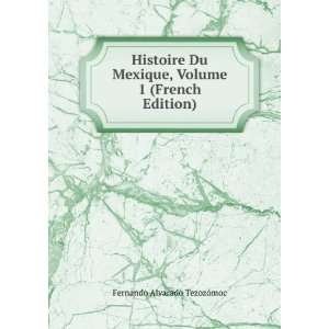   , Volume 1 (French Edition) Fernando Alvarado TezozÃ³moc Books