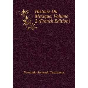   Mexique, Volume 2 (French Edition) Fernando Alvarado Tezozomoc Books