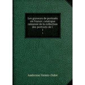   de la collection des portraits de l . 1 Ambroise Firmin Didot Books