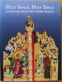 Holy Image, Holy Space Icons and Frescoes From Greece Art SC VG  