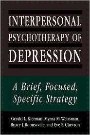 Interpersonal Psychotherapy of Depression A Brief, Focused, Specific 