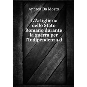   durante la guerra per lIndipendenza d . Andrea Da Mosto Books