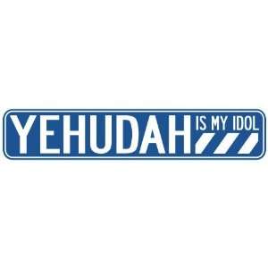   YEHUDAH IS MY IDOL STREET SIGN