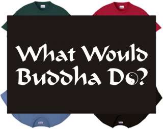 Shirt/Tank   What Would Buddha Do?   religion peace zen  