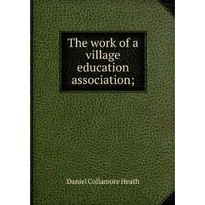   of a village education association; Daniel Collamore Heath Books