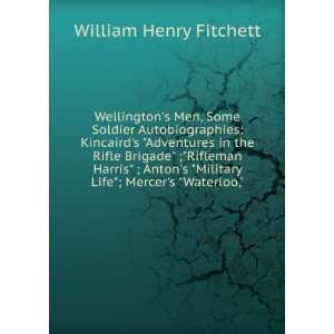   Antons Military Life; Mercers Waterloo, William Henry Fitchett