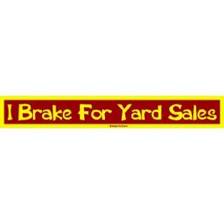  I Brake For Yard Sales Large Bumper Sticker Automotive