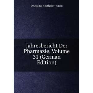   , Volume 31 (German Edition) Deutscher Apotheker Verein Books