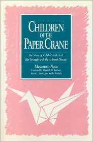 Children of the Paper Crane The Story of Sadako Sasaki and Her 