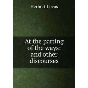  At the parting of the ways and other discourses Herbert 