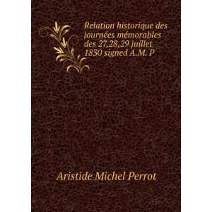   27,28,29 juillet 1830 signed A.M. P. Aristide Michel Perrot Books