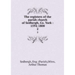   York  1594 1800. 2 Eng. (Parish),Winn, Arthur Thomas Sedbergh Books