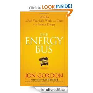 The Energy Bus 10 Rules to Fuel Your Life, Work, and Team with 