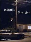 Mother, Stranger Cris Beam