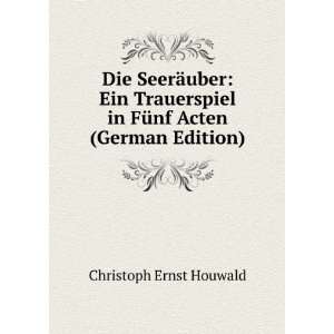   in FÃ¼nf Acten (German Edition) Christoph Ernst Houwald Books