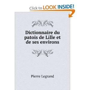  Dictionnaire du patois de Lille et de ses environs Pierre 