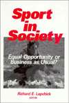 Sport in Society Equal Opportunity or Business as Usual?, (0803972814 