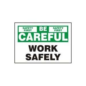  BE CAREFUL WORK SAFELY Sign   7 x 10 Plastic