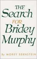  The Search for Bridey Murphy by Morey Bernstein 