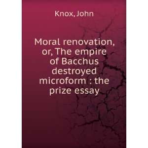  of Bacchus destroyed microform  the prize essay John Knox Books